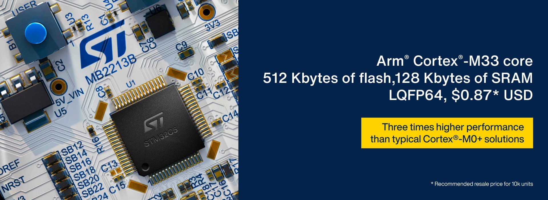 STM32C5 Arm Cortex-M33微控制器，突出显示存储器、封装、价格以及较典型Cortex-M0解决方案高3倍的性能。